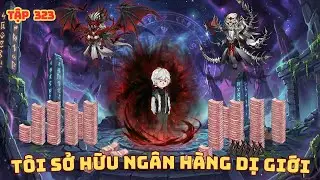 [ Tập 323 ]  Thần H&agrave;o Quỷ Đế - T&ocirc;i D&ugrave;ng Vạn Ức Minh Tệ Xưng B&aacute; Mạt Thế Quỷ Dị