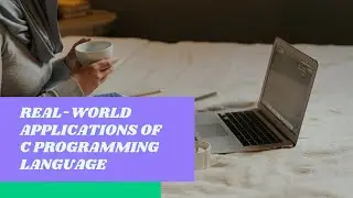 Real Time World Applications of C Programming Language | Important Application of C Programming