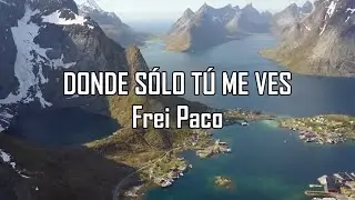 Donde sólo tú me ves - Letra