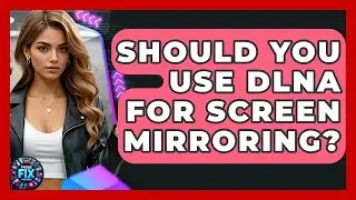 Should You Use DLNA For Screen Mirroring? - Phone Fix and Features