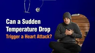 Can a Sudden Temperature Drop Trigger a Heart Attack? | Dr. Bharat Vijay Purohit