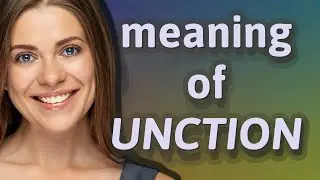 Unction | meaning of Unction