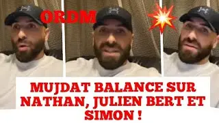 MUJDAT BALANCE SUR JULIEN BERT, NATHAN ET SIMON ET EXPLIQUE TOUT 💥