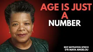 AGE IS JUST NUMBER | BEST MOTIVATIONAL SPEECH | D.R MAYA ANGLOU