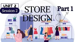 Retail Class 10| Session 2 Store Design| Unit 2 Retail Store Operations| Part 1