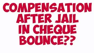 #217 - Accused must pay compensation in cheque bounce case even after suffering imprisonment??
