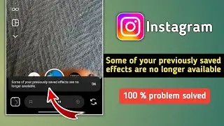 Some of Your Previously Saved Effects are no Longer Available Instagram Problem