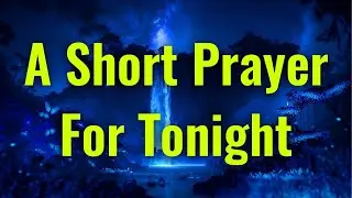 A Peaceful Evening Prayer Before You Sleep | Short Evening Prayer | Prayer For Tonight