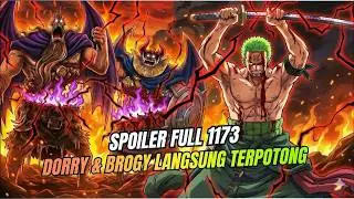 SPOILER LENGKAP OP 1173 !! GILA, TEKNIK RAHASIA ZORO DI KELUARKAN DORRY BROGY TERBELAH ( ONE PIECE )