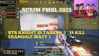 SCRIM PMSL 2025 | BTR KNIGHT RATAIN 3 tim 14 KILL ERANGGLE MACT 3