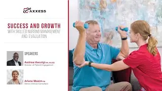 Axxess | Success and Growth with Skilled Nursing Management and Evaluation