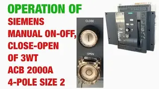 Operation of Manual ON/CLOSE, OFF/OPEN of Siemens Sentron 3WT ACB 2000A 4-POLE SIZE 2