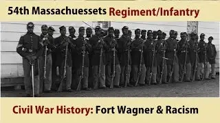 54th Massachusetts Regiment/Infantry & Fort Wagner Video