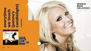 Everytime we Touch (Yanou's Candlelight Mix) by Cascada Music box version
