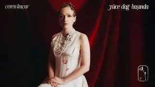 Ceren Kaçar - Yüce Dağ Başında