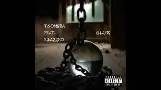 T.Sombra - Chains (feat. Shazuno) [Prod. T.Sombra]