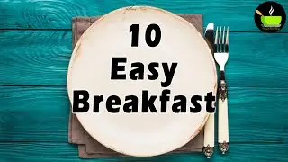 10 Easy Breakfast Recipes | 10 South & North Indian Breakfast |  Best Indian Breakfast Recipes