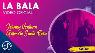 La BALA 🎯 - @johnnyventuraoficial  @gilbertosantarosa (Video Oficial)