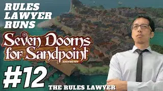 Rules Lawyer Runs Seven Dooms for Sandpoint! (Session 12) CONTINUED