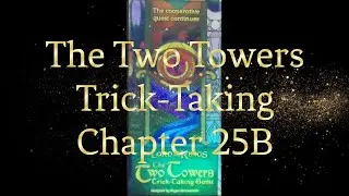 Two Towers Trick Taking Chapter 25B