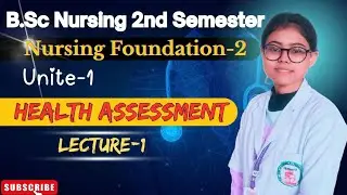 Nursing Foundations-2|Unit-1|Health Assessment Lecture-1