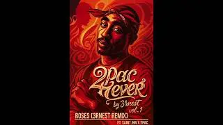 Roses (3RNEST remix) ft. SAINt JHN x 2PAC