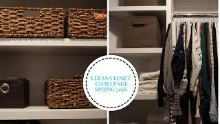 MASTER CLOSET DECLUTTER - CLEAN CLOSET CHALLENGE SPRING 2018