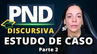 Parte 2 | Prova Nacional Docente | Estudo de Caso | PND - Discursiva | Redação para Concursos