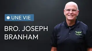 Une vie : Joseph Branham