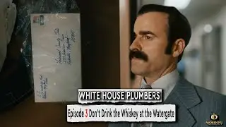 White House Plumbers Episode 3 Don't Drink the Whiskey at the Watergate