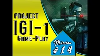 Project IGI Mission 14 Final Mission Finding The Bomb |igi complete all mission|pc gamer