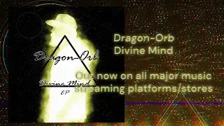 Dragon-Orb - Divine Mind (Full Album EP) (Spiritual Rap, Spiritual Music, Esoteric)