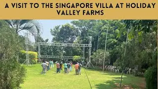 A Visit To The Singapore Villa At Holiday Valley Farms@ +91 8220830555 / Holiday Valley gated Farms!