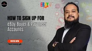 3- How to Sign Up for eBay Buyer & Payoneer Accounts