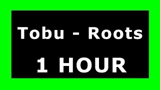 Tobu - Roots 🔊 &iexcl;1 HOUR! 🔊 [NCS Release] ✔️
