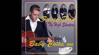 Fancy Dan & The High Shouters - Spinning That Wax