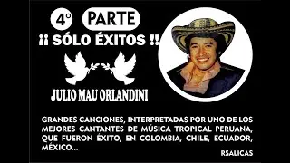 JULIO MAU ORLANDINI 4 &iexcl;&iexcl;SOLO EXITOS!!