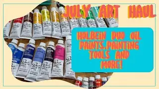 ✨July Art Supply Haul (Holbein and Gamblin Oil Paints, Brushes, Tools, Etc!)✨