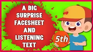 5th class II ENGLISH II A BIG SURPRISE II FACESHEET AND LISTENING TEXT