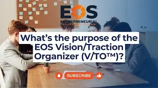 What&rsquo;s the purpose of the EOS Vision/Traction Organizer (V/TO&trade;)?