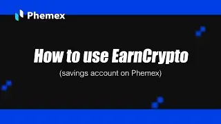 How to Use EarnCrypto (Savings Account on Phemex) | Phemex User Guides