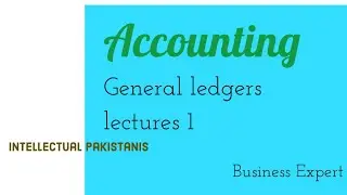 General ledgers || lecture 01 || Accounting ||