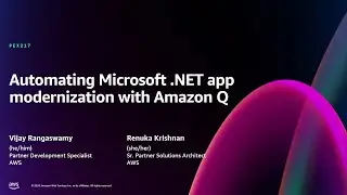 AWS re:Invent 2024 - Automating Microsoft .NET app modernization with Amazon Q (PEX217)