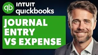Quickbooks Journal Entry vs Expense - What Is the Difference? (Full 2024 Guide)