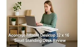 🧍 Обзор небольшого регулируемого по высоте стола Aconcept Tiltable Desktop 32 x 16 🧍