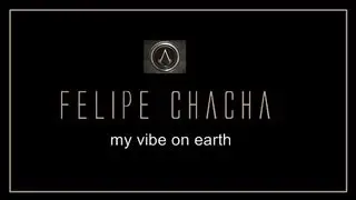 Felipe Chach&aacute; - MY VIBE ON EARTH - [FS2K13] (HD)