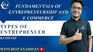 #4 TYPES OF ENTREPRENUER | FUNDAMENTALS OF ENTREPRENEURSHIP & E COMMERCE | NEP