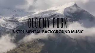 Gloomy Rock Music &bull; Instrumental Background Music