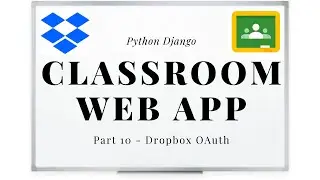 Django Project - Classroom: Dropbox OAuth (Part 10)