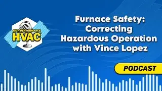 Furnace Safety: Correcting Hazardous Operation with Vince Lopez